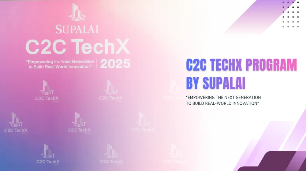 C2C TechX Program by Supalai: Bridging Education and the Real World of Business